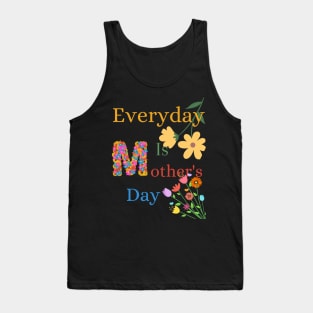 Everyday is Mothers Day, Mothers Day, Mums Tank Top